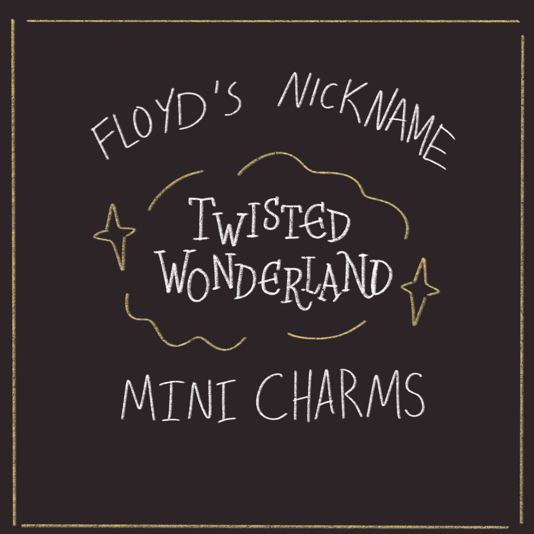 TWST Floyd’s Nickname Charms